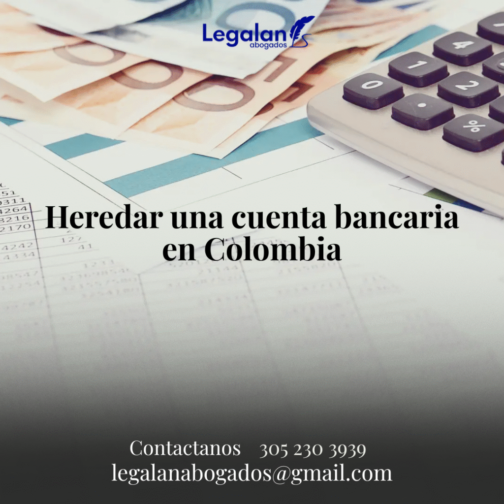¿Se puede heredar una cuenta bancaria en colombia?